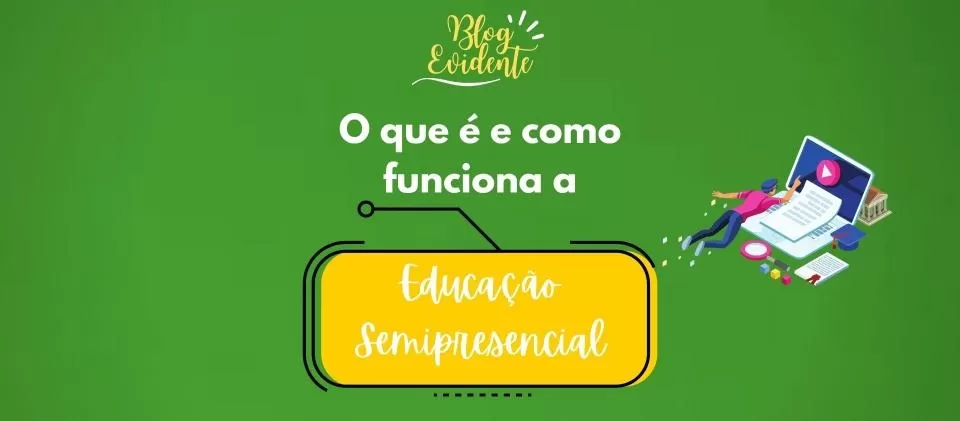 O que é e como funciona a Educação Semipresencial